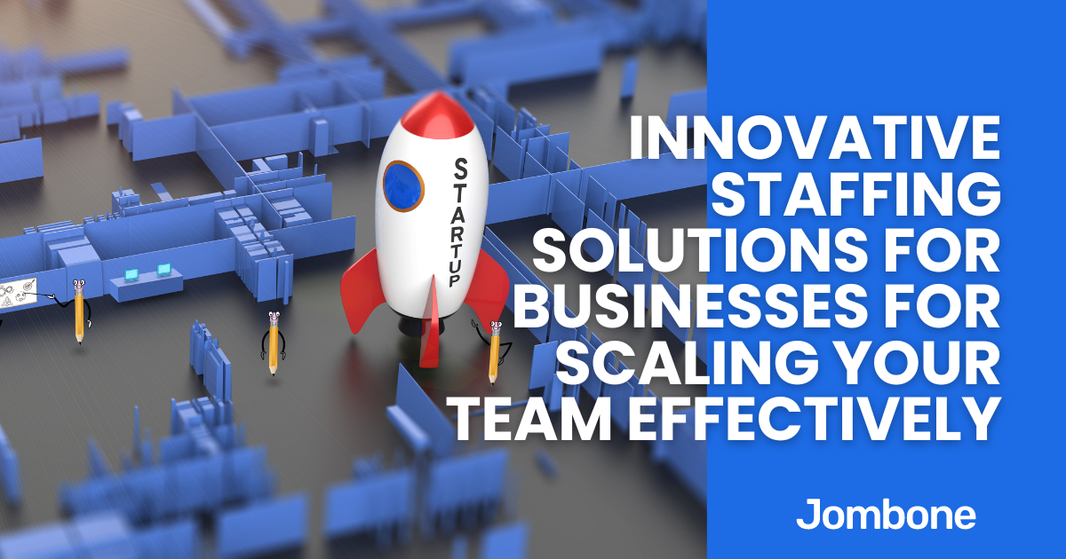 Innovative Staffing Solutions for Businesses for Scaling Your Team Effectively
