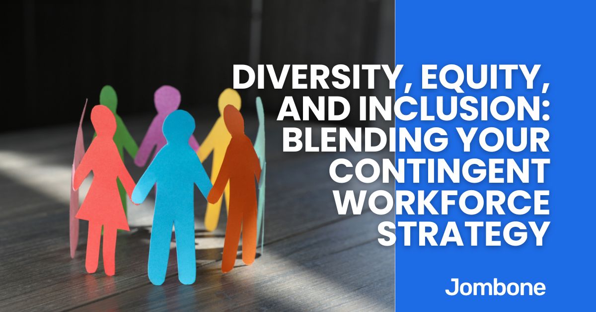 Diversity, Equity, and Inclusion: Blending Your Contingent Workforce Strategy